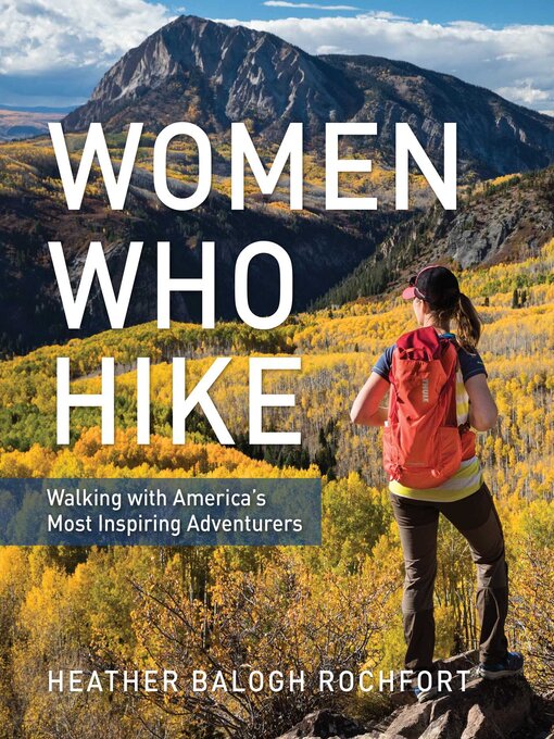 Title details for Women Who Hike by Heather Balogh Rochfort - Wait list
